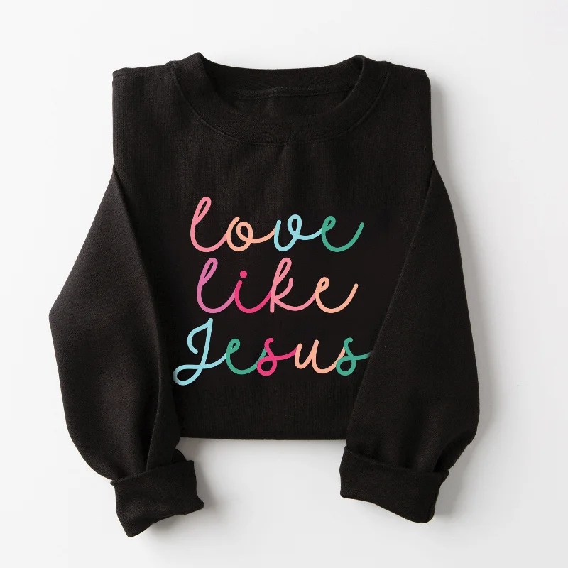 Big Savings Love Like Jesus Sweatshirt